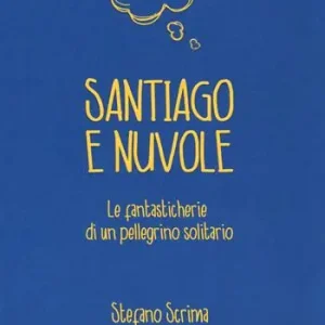 Consegna Rapida Santiago e nuvole. Le fantasticherie di un pellegrino solitario
