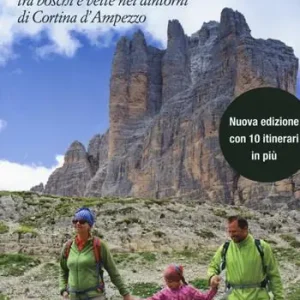 Dolomiti insieme. Escursioni per tutti tra boschi e vette attorno a Cortina D‘Ampezzo. Ediz. ampliata Compra Adesso