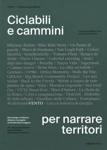 Ciclabili e cammini per narrare territori. Arte design e bellezza dilatano il progetto di infrastrutture leggere. Ediz. italiana e inglese Reso Gratuito