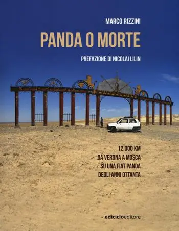 Saldi Panda o morte. 12.000 km da Verona a Mosca su una Fiat Panda degli anni Ottanta