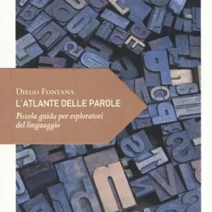 L‘ atlante delle parole. Piccola guida per esploratori del linguaggio Spedito Oggi