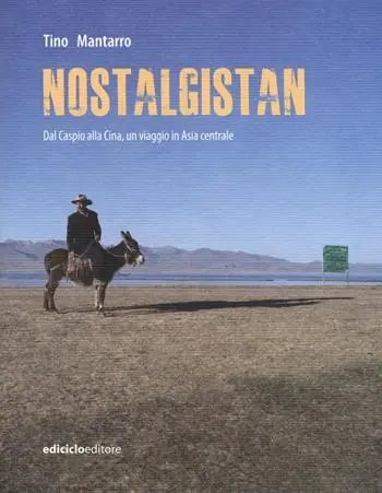 Nostalgistan. Dal Caspio alla Cina, un viaggio in Asia centrale Prezzo Scontato