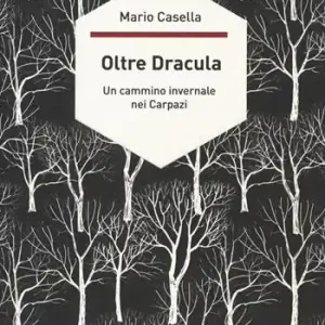 Novità Oltre Dracula. Un cammino invernale nei Carpazi