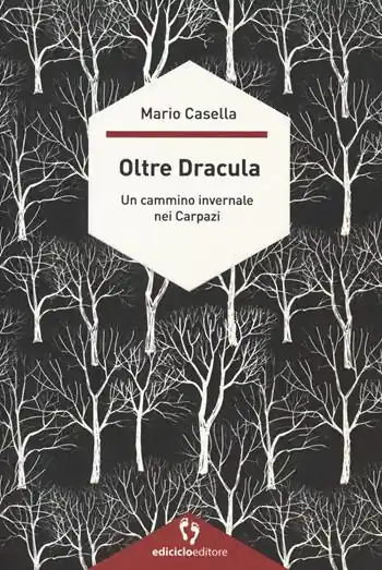 Novità Oltre Dracula. Un cammino invernale nei Carpazi