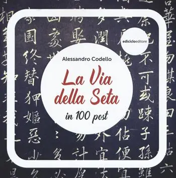 Compra Adesso La via della seta in 100 post