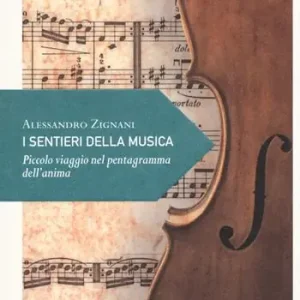 I sentieri della musica. Piccolo viaggio nel pentagramma dell‘anima Subito Disponibile