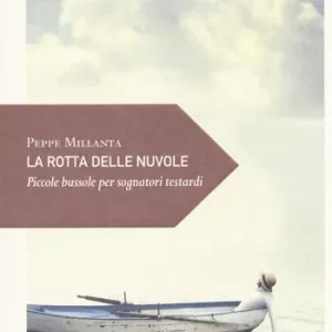 Super Prezzo La rotta delle nuvole. Piccole bussole per sognatori testardi