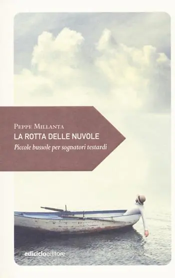 Super Prezzo La rotta delle nuvole. Piccole bussole per sognatori testardi