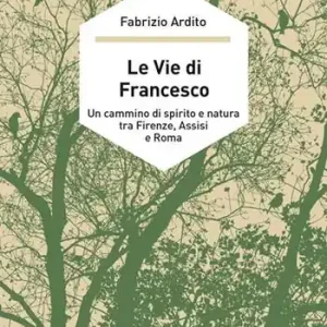 Compra Online Le vie di Francesco. Un cammino di spirito e natura tra Firenze, Assisi e Roma
