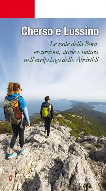 Occasione Imperdibile Cherso e Lussino. Le isole della bora. Le isole della Bora escursioni, storia e natura nell‘arcipelago delle Absirtidi