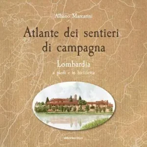 Solo Oggi Atlante dei sentieri di campagna. Lombardia a piedi e in bicicletta