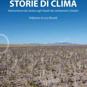 Storie di clima. Testimonianze dal mondo sugli impatti dei cambiamenti climatici Super Prezzo