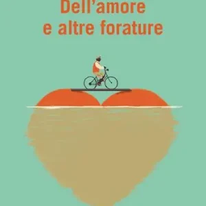 Dell‘amore e altre forature Bestseller