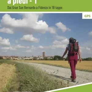 La via Francigena a piedi. Vol. 1 Dal Gran San Bernardo a Fidenza in 18 tappe. Offerta Speciale