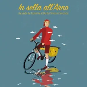 In sella all‘Arno. Dal verde del Casentino al blu del Tirreno in bicicletta Direttamente Dal Produttore