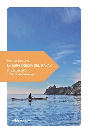 Affare La leggerezza del kayak. Piccola filosofia del navigare silenzioso