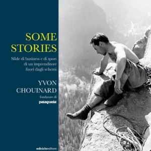 Some stories. Sfide di business e di sport di un imprenditore fuori dagli schemi Offerta Speciale
