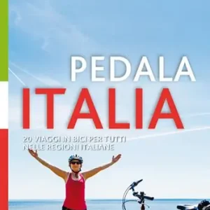 Popolare Pedala Italia. 20 viaggi in bici per tutti nelle regioni italiane