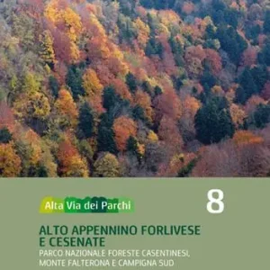 Professionale Alta via dei parchi 1 50.000. Nuova ediz.. Vol. 8 Alto Appennino forlivese e cesenate. Parco nazionale Foreste Casentinesi, monte Falterona e Campigna sud
