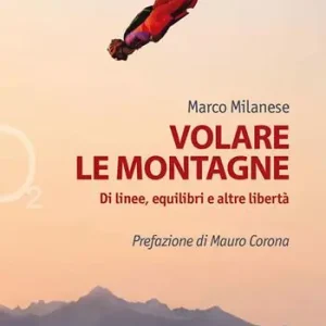 Pagamento Sicuro Volare le montagne. Di linee, equilibri e altre libertà. Ediz. a colori