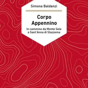 Corpo Appennino. In cammino da Monte Sole a Sant‘Anna di Stazzema Ultime Pezzi