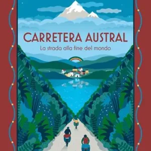 Miglior Prezzo Carretera Austral. La strada alla fine del mondo