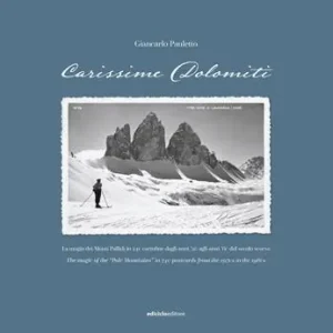 Carissime Dolomiti. La magia dei Monti Pallidi in 240 cartoline dagli anni ‘20 agli anni ‘60 del secolo scorso. Testo inglese a fronte. Ediz. illustrata Affare