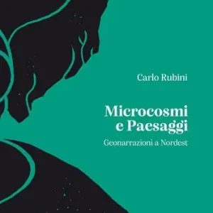 Novità Microcosmi e paesaggi. Geonarrazioni a Nordest