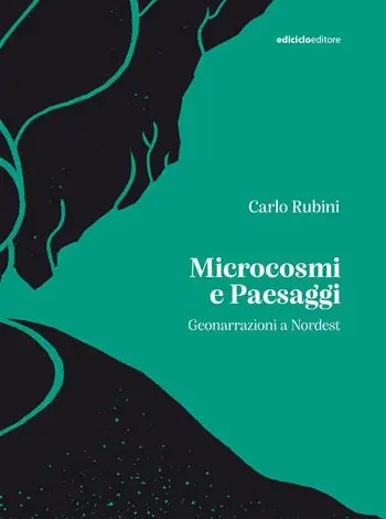 Novità Microcosmi e paesaggi. Geonarrazioni a Nordest