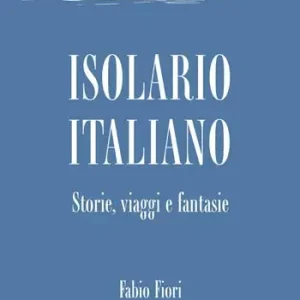 Isolario italiano. Storie, viaggi e fantasie Nuovo Arrivo