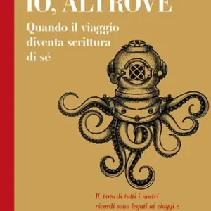 Io, altrove. Quando il viaggio diventa scrittura di sé Esclusivo