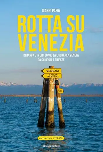 Rotta su Venezia. In barca e in bici lungo la litoranea veneta. Da Chioggia a Trieste. Con cartina 1 170.000 Acquista Ora