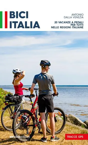 Bici Italia. 20 vacanze a pedali per tutti nelle regioni italiane Più Venduto