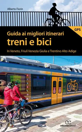 Guida ai migliori itinerari treni e bici in Veneto, Friuli Venezia Giulia e Trentino Alto Adige Offerta Del Giorno