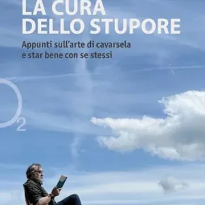Soddisfatti O Rimborsati La cura dello stupore. Appunti sull‘arte di cavarsela e star bene con se stessi