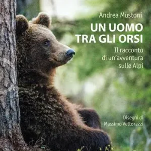 Compra Adesso Un uomo tra gli orsi. Il racconto di un‘avventura sulle Alpi