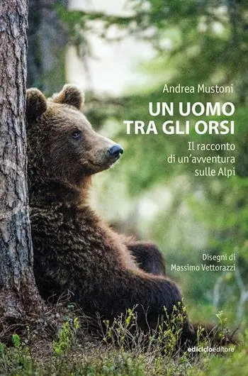 Compra Adesso Un uomo tra gli orsi. Il racconto di un‘avventura sulle Alpi