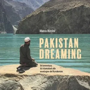 Pakistan dreaming. Un‘avventura da Islamabad alle montagne del Karakorum Consegna Rapida
