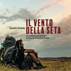 Prezzo Ridotto Il vento della seta. Un cammino antropologico da Venezia alle porte d‘Oriente