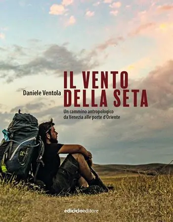 Prezzo Ridotto Il vento della seta. Un cammino antropologico da Venezia alle porte d‘Oriente