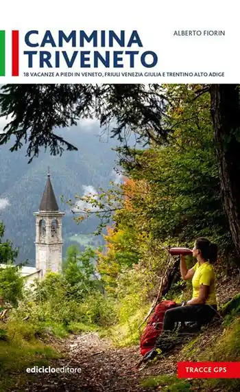 Cammina Triveneto. 18 vacanze a piedi in Veneto, Friuli Venezia Giulia e Trentino Alto Adige Reso Gratuito