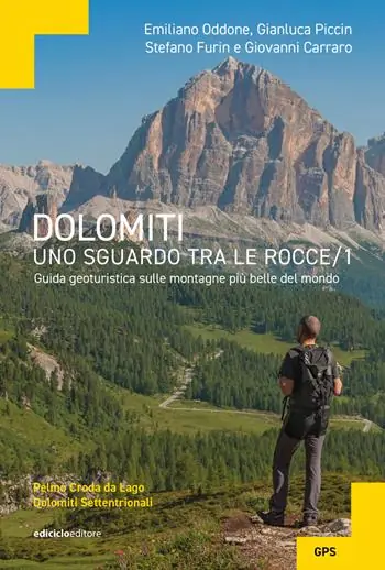 Dolomiti, uno sguardo tra le rocce. Guida geoturistica sulle montagne più belle del mondo. Vol. 1 Pelmo Croda da Lago Dolomiti settentrionali Quantità Limitata