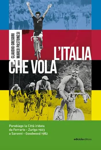 Offerta L‘Italia che vola. Parabiago la città iridata da Ferrario - Zurigo 1923 a Saronni - Goodwood 1982