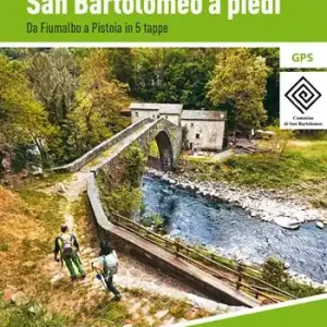 Il cammino di San Bartolomeo a piedi. Da Fiumalbo a Pistoia in 5 tappe Spedito Oggi
