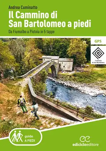 Il cammino di San Bartolomeo a piedi. Da Fiumalbo a Pistoia in 5 tappe Spedito Oggi
