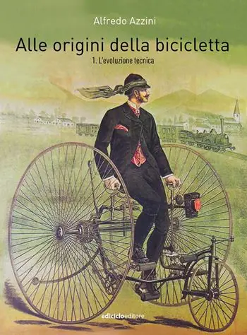 Alle origini della bicicletta. Vol. 1 L‘ evoluzione tecnica Promozione