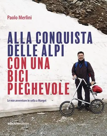 Alla conquista delle Alpi con una bici pieghevole. Le avventure in sella a Margot A Buon Prezzo