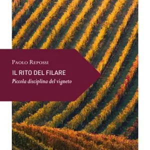 Il rito del filare. Piccola disciplina del vigneto Prezzo Conveniente