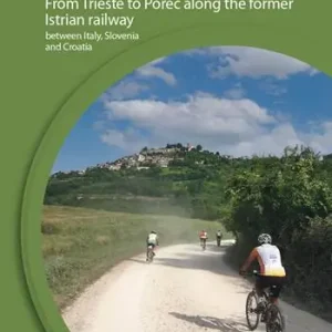 Ordina Subito Parenzana by bike. From Trieste to Porec along the former Istrian railway, between Italy, Slovenia and Croatia. Ediz. a spirale