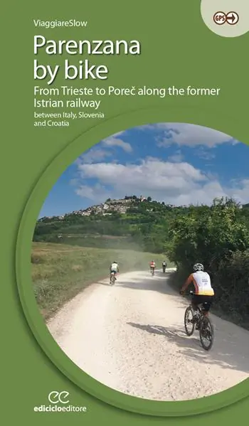 Ordina Subito Parenzana by bike. From Trieste to Porec along the former Istrian railway, between Italy, Slovenia and Croatia. Ediz. a spirale